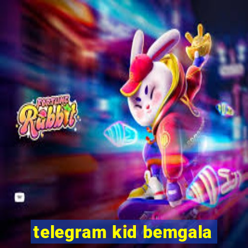 telegram kid bemgala